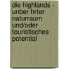 Die Highlands - Unber Hrter Naturraum Und/Oder Touristisches Potential by Steffen Kruppa