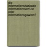 Die Informationskaskade - Informationsverlust Oder Informationsgewinn? door Monika Schraft