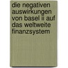 Die Negativen Auswirkungen Von Basel Ii Auf Das Weltweite Finanzsystem by Caroline Carneiro Batista