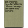 Dimensionen Gesellschaftlicher Differenzierungen Bei Weber Und Luhmann door Joachim Graf