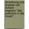 Einordnung Und Analyse Von Richard Wagners "Das Judentum In Der Musik" door Florian Gorner