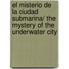 El Misterio De La Ciudad Submarina/ The Mystery of the Underwater City door Ulises Cabal