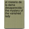 El Misterio De La Dama Desaparecida / The Mystery of the Vanished Lady door Concha López Narváez