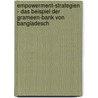 Empowerment-Strategien - Das Beispiel Der Grameen-Bank Von Bangladesch door Birgit Michels