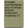 Evangile, Commentaires Pour Le Temps Present (Traduction Moderne) (L') door R. -L. Bruckberger