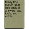 Family Tree Maker 2009 Little Book Of Answers: Tips, Tools, And Extras by Tana Pedersen Lord