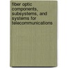 Fiber Optic Components, Subsystems, And Systems For Telecommunications door Xiaomin Ren