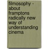 Filmosophy - About Framptons Radically New Way Of Understanding Cinema door Martin Thiele