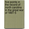Five Points In The Record Of North Carolina In The Great War Of 1861-5 door North Carolina Literary Association