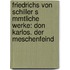 Friedrichs Von Schiller S Mmtliche Werke: Don Karlos. Der Meschenfeind