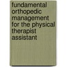 Fundamental Orthopedic Management For The Physical Therapist Assistant by Robert C. Manske