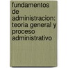 Fundamentos De Administracion: Teoria General Y Proceso Administrativo by Antonio Cesar Amaru