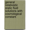 General Relativistic Static Fluid Solutions With Cosmological Constant door Christian B. Hmer