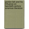 Gordon Lish and His Influence on Twentieth-Century American Literature by Michael Hemmingson