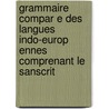 Grammaire Compar E Des Langues Indo-Europ Ennes Comprenant Le Sanscrit door Franz Bopp