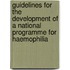 Guidelines For The Development Of A National Programme For Haemophilia