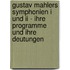 Gustav Mahlers Symphonien I Und Ii - Ihre Programme Und Ihre Deutungen