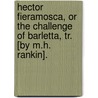 Hector Fieramosca, Or The Challenge Of Barletta, Tr. [By M.H. Rankin]. door Massimo Dazeglio