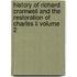 History Of Richard Cromwell And The Restoration Of Charles Ii Volume 2