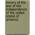 History Of The War Of The Independence Of The Unites States Of America