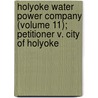 Holyoke Water Power Company (Volume 11); Petitioner V. City Of Holyoke door Holyoke Water Power Company