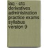Iaq - Otc Derivatives Administration Practice Exams Syllabus Version 9