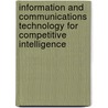 Information And Communications Technology For Competitive Intelligence door Dirk Vriens