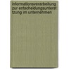 Informationsverarbeitung Zur Entscheidungsunterst Tzung Im Unternehmen by Alexander Broz