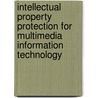 Intellectual Property Protection for Multimedia Information Technology by Hideyasu Sasaki
