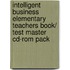 Intelligent Business Elementary Teachers Book/ Test Master Cd-Rom Pack