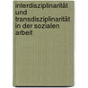 Interdisziplinarität Und Transdisziplinarität In Der Sozialen Arbeit door Preger Arno