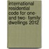 International Residential Code for One- and Two- Family Dwellings 2012