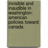Invisible And Inaudible In Washington: American Policies Toward Canada door Graeme Mount