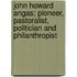 John Howard Angas; Pioneer, Pastoralist, Politician And Philanthropist