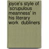 Joyce's Style Of 'scrupulous Meanness' In His Literary Work  Dubliners by Beate Wilhelm