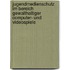 Jugendmedienschutz Im Bereich Gewalthaltiger Computer- Und Videospiele