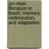 Jun-Nisei Literature In Brazil: Memory, Victimization, And Adaptation.