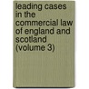 Leading Cases In The Commercial Law Of England And Scotland (Volume 3) door George Ross
