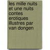 Les Mille Nuits Et Une Nuits Contes Erotiques Illustres Par Van Dongen door Ysabel Saiah-Baudis