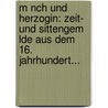 M Nch Und Herzogin: Zeit- Und Sittengem Lde Aus Dem 16. Jahrhundert... door Adolf Heinrich Povinelli