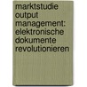 Marktstudie Output Management: Elektronische Dokumente revolutionieren door Heinrich Barta