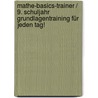 Mathe-Basics-Trainer / 9. Schuljahr Grundlagentraining für jeden Tag! by Hans J. Schmidt