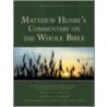 Matthew Henry's Commentary On The Whole Bible: Complete And Unabridged by Matthew Henry