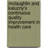 Mclaughlin And Kaluzny's Continuous Quality Improvement In Health Care door Ph.D. Johnson Julie K.