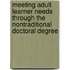 Meeting Adult Learner Needs Through The Nontraditional Doctoral Degree
