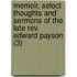 Memoir, Select Thoughts And Sermons Of The Late Rev. Edward Payson (3)