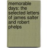 Memorable Days: The Selected Letters Of James Salter And Robert Phelps by Robert Phelps