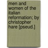 Men And Women Of The Italian Reformation; By Christopher Hare [Pseud.] door Christopher Hare
