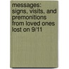 Messages: Signs, Visits, And Premonitions From Loved Ones Lost On 9/11 by Bonnie McEneaney