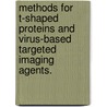 Methods For T-Shaped Proteins And Virus-Based Targeted Imaging Agents. by Dustin E. Lamport